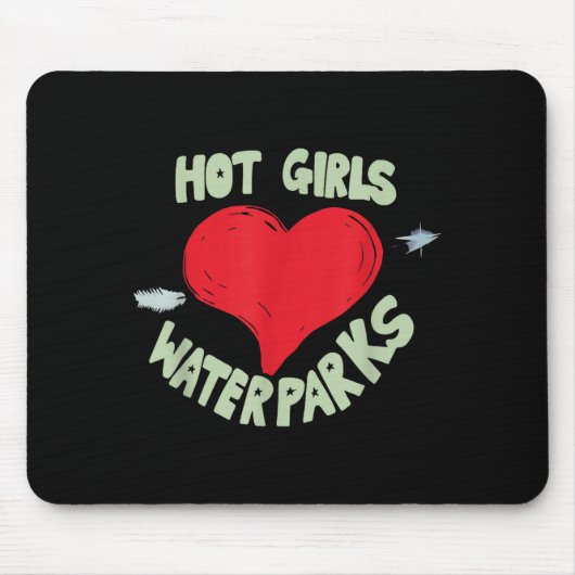 Hot Girls Love Water Parks Heart Arrow マウスパッド (正面)