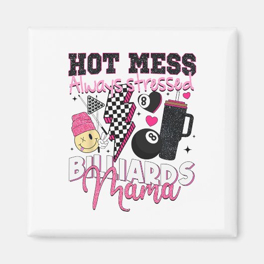 Hot Mess Always Stressed Billiards Mama Mother's D マグネット (正面)