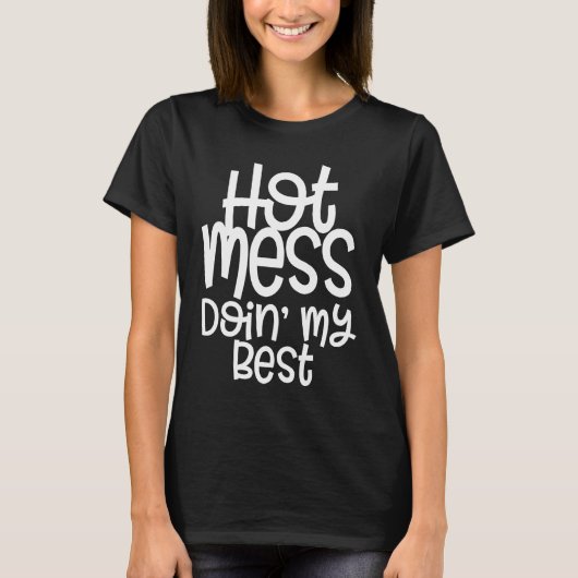 Hot Mess and Doing My Best Mom with Sayings Tシャツ (正面)