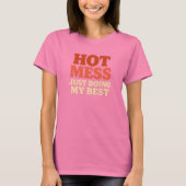 Hot Mess T-shirt Tシャツ (正面)