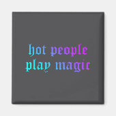 Hot People Play Magic Funny Quote  マグネット (正面)