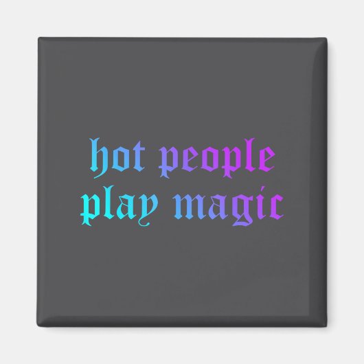 Hot People Play Magic Funny Quote  マグネット (正面)