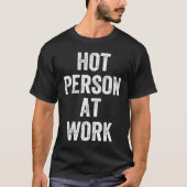 Hot Person At Work  3 Tシャツ (正面)