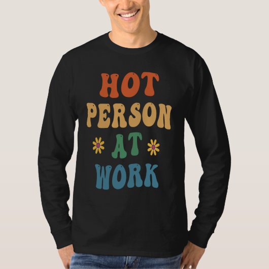 Hot Person At Work  Groovy  Hot Person At Work Tシャツ (正面)