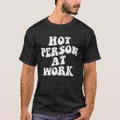 Hot Person At Work Tシャツ (正面)