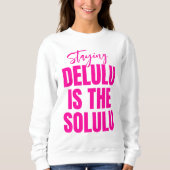 Hot Pink Staying Delulu is the Solulu スウェットシャツ (正面)