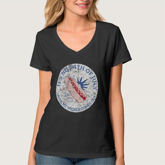 Hotdog It s Not 4th of July Until My Wiener Comes  Tシャツ (正面)