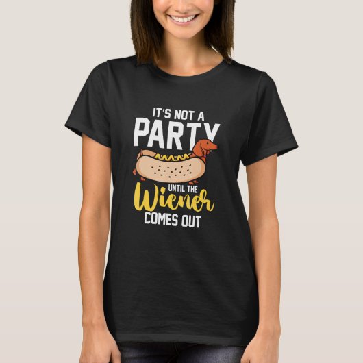 Hotdog Sausage  It s Not A Party Until The Wiener  Tシャツ (正面)