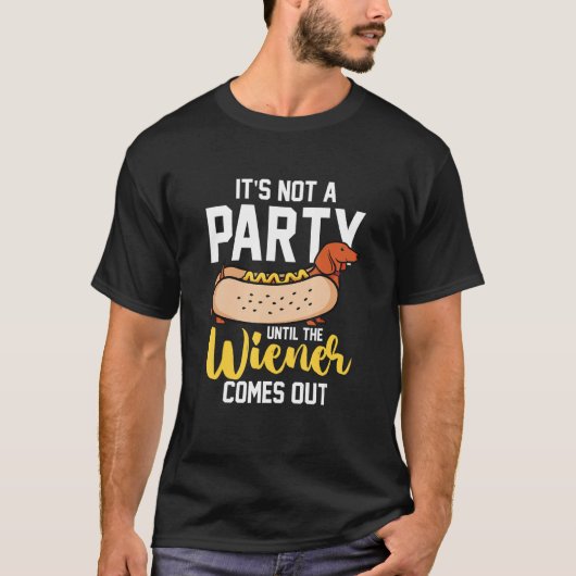 Hotdog Sausage  It s Not A Party Until The Wiener  Tシャツ (正面)
