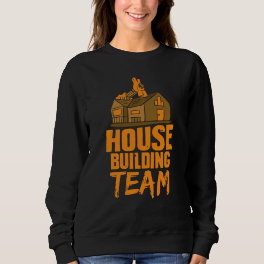 House Building Team Home Builder Build スウェットシャツ (正面)