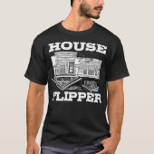 House Flipper  Funny Professional Home Flipping  Tシャツ (正面)