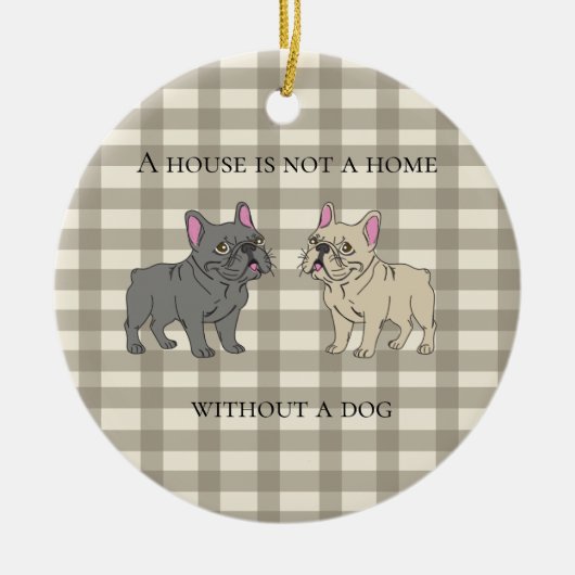 House is not a home without a dog セラミックオーナメント (正面)