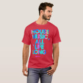 House Music All Life Longtylish DJ Music Lover fam Tシャツ (正面フル)