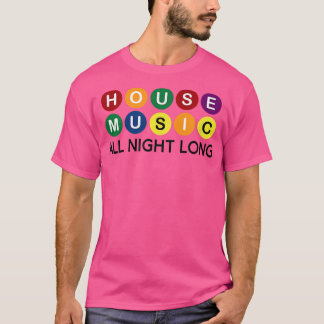 House Music All Night Long Edm Dj 1128 Tシャツ