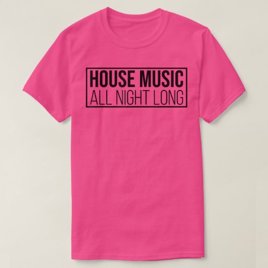 House Music All Night Long - Edm Rave Dj 1127 Tシャツ (デザイン正面)