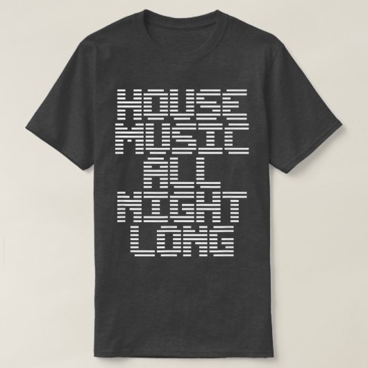 House Music All Night Long Music EDM DJ  Tシャツ (デザイン正面)