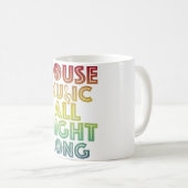 House Music All Night Long Trippy Techno Edm Rave  コーヒーマグカップ (正面右)