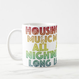 House Music All Night Long Trippy Techno Edm Rave  コーヒーマグカップ
