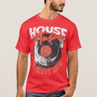 House Music all night longdj  Tシャツ