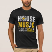 House Music If I Have To Explain It Tシャツ (正面)