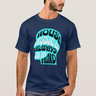 HOUSE MUSIC Is Always On My Mind Blue friends Tシャツ