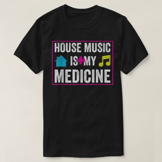 House Music Is My Medicine - Edm Festival Rave Dj  Tシャツ (デザイン正面)