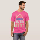 House Music Make Me 感じ Better - Edm Dj引用文 Tシャツ (正面フル)