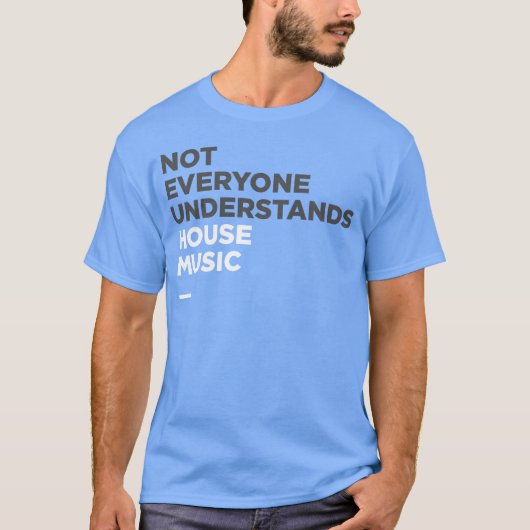 House Music Not Everyone Understands House Music g Tシャツ (正面)
