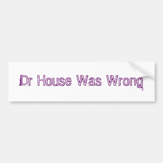 House Was Wrong先生の バンパーステッカー (正面)