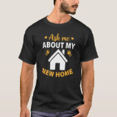 Housewarming Party Ask Me About My New Home Tシャツ (正面)