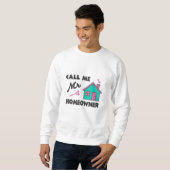 Housewarming party Call me Mr Homeowner スウェットシャツ (正面フル)