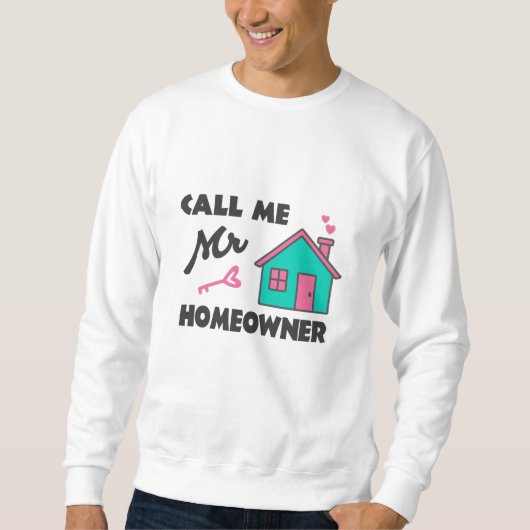 Housewarming party Call me Mr Homeowner スウェットシャツ (正面)