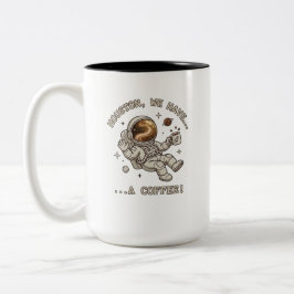 Houston We Have A Coffee - Funny Astronaut  Gift ツートーンマグカップ