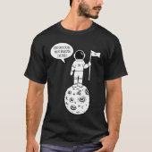 Houston We Have Dibs   Astronomy Astronaut Science Tシャツ (正面)