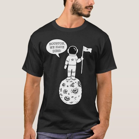 Houston We Have Dibs   Astronomy Astronaut Science Tシャツ (正面)
