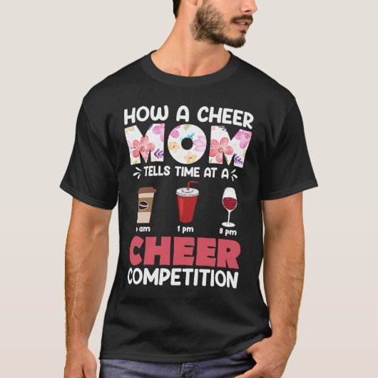 How A Cheer Mom Tells Time At A Cheer Competition Tシャツ (正面)