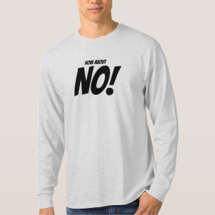 「How About No」おもしろい Quote Tシャツ