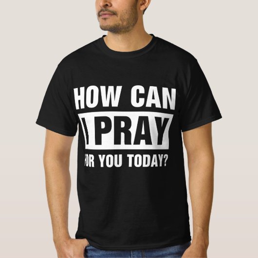 How Can I Pray For You Tシャツ (正面)
