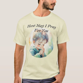 How Can I Pray For You T-shirt Tシャツ