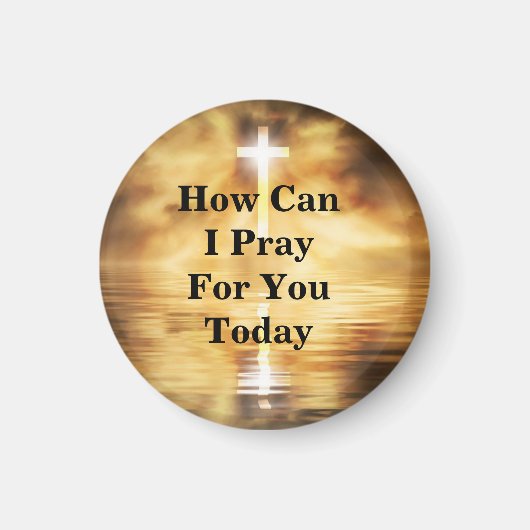 How Can I Pray For You Today マグネット (正面)