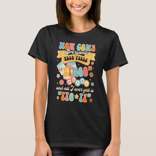 How Come Everyone Else Yells Bingo Groovy Bingo Ga Tシャツ (正面)