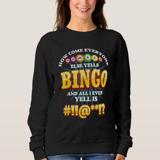 How Come Everyone Else Yells Bingo Lucky Bingo Wom スウェットシャツ (正面)