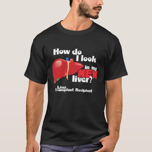 How Do I Look a Liver Transplant Recipient Tシャツ (正面)