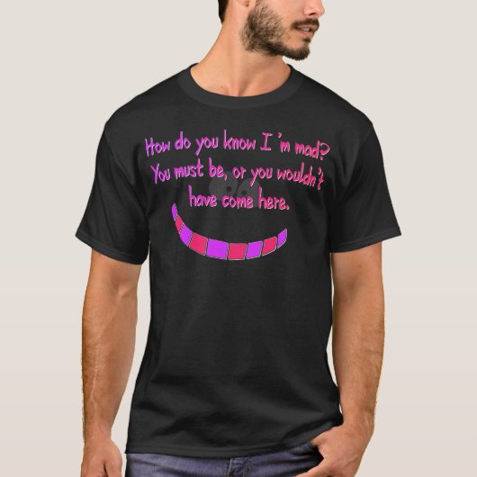 How do you know I'm mad Cheshire Grinning Cat Smil Tシャツ (正面)