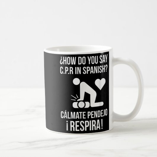 How Do You Say C.p.r In Spanish_ Calmate Y Respira コーヒーマグカップ (右)