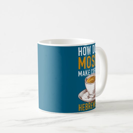 How Does Moses Makes Coffee Hebrews It Christian H コーヒーマグカップ (正面右)