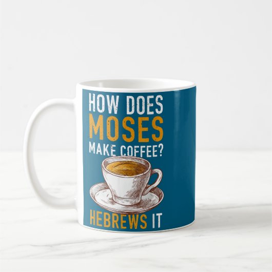 How Does Moses Makes Coffee Hebrews It Christian H コーヒーマグカップ (左)