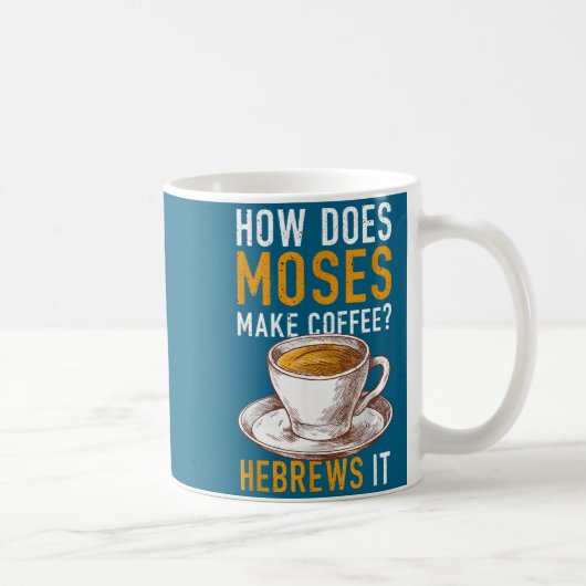 How Does Moses Makes Coffee Hebrews It Christian H コーヒーマグカップ (右)