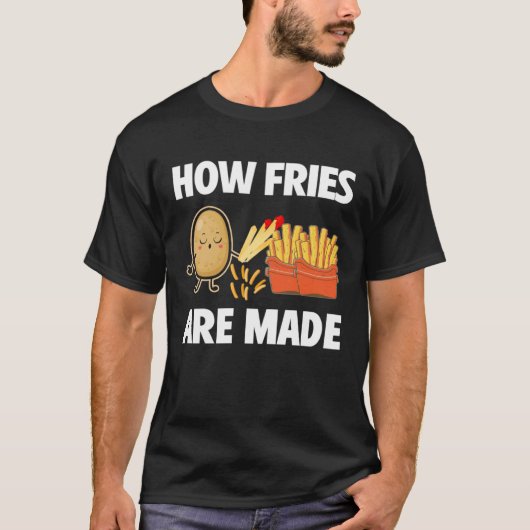 How Fries Are Made Potato  Vegetarian Spud Fries Tシャツ (正面)