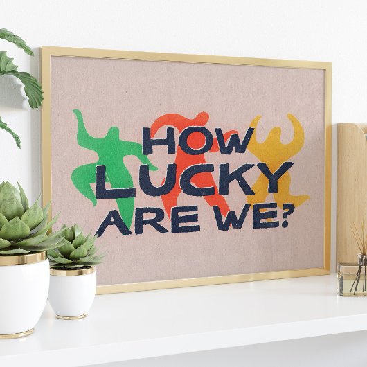 How Lucky Are We Trendy Quote Poster Wall Art ポスター